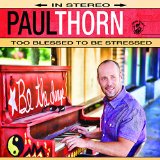 Too Blessed to Be Stressed Lyrics Paul Thorn