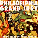 I Don't Want To Party (Party) - EP Lyrics Philadelphia Grand Jury