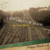 I Often Dream Of Trains In New York Lyrics Robyn Hitchcock