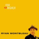 For Higher Lyrics Ryan Montbleau