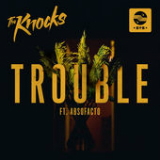 TROUBLE (Single) Lyrics The Knocks