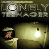 Lonely Teenager Lyrics The Residents