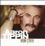 Now & Then Lyrics Aaron Tippin