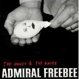 The Honey And The Knife Lyrics Admiral Freebee