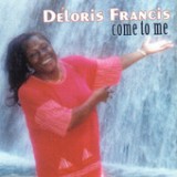 Come To Me Lyrics Deloris Francis