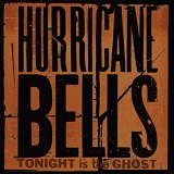 Tonight Is The Ghost Lyrics Hurricane Bells