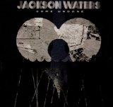 Come Undone Lyrics Jackson Waters