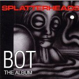 Bot-The Album Lyrics Splatterheads