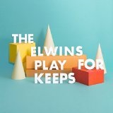 Play For Keeps Lyrics The Elwins