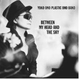 Between My Head And The Sky Lyrics Yoko Ono/Plastic Ono Band