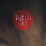 Balloon Pilot Lyrics Balloon Pilot