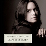 Leave Your Sleep Lyrics Natalie Merchant