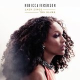 Lady Sings the Blues Lyrics Rebecca Ferguson