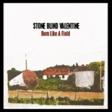 Burn Like a Field Lyrics Stone Blind Valentine