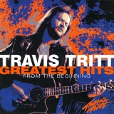 Greatest Hits From The Beginning Lyrics Tritt Travis