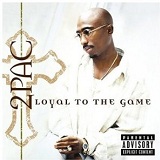 Loyal to the Game Lyrics Tupac Shakur