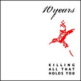 Killing All That Holds You Lyrics 10 Years