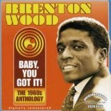 Baby You Got It: 1960's Anthology Lyrics Brenton Wood