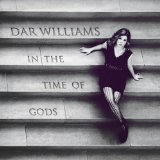 In the Time of Gods Lyrics Dar Williams
