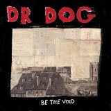 Be The Void Lyrics Dr. Dog