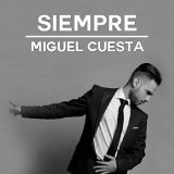 Siempre Lyrics Miguel Cuesta