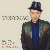 Bring on the Holidays (Single) Lyrics TobyMac