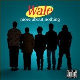 More About Nothing (Mixtape) Lyrics Wale