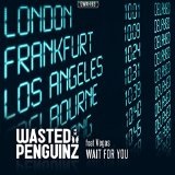 Wait For You (Single) Lyrics Wasted Penguinz