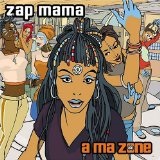A Ma Zone (New Release) Lyrics Zap Mama
