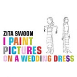 I Paint Pictures On A Wedding Dress Lyrics Zita Swoon