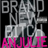 Brand New Bitch (Single) Lyrics Anjulie