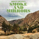 Smoke And Mirrors Lyrics Brett Dennen