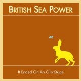 It Ended On An Oily Stage (Single) Lyrics British Sea Power