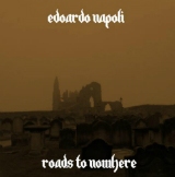 Roads to Nowhere (Single) Lyrics Edoardo Napoli