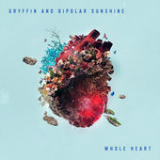 Whole Heart (Single) Lyrics Gryffin & Bipolar Sunshine