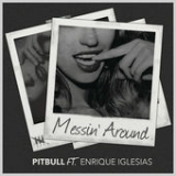 Messin' Around (Single) Lyrics Pitbull