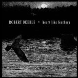 Heart Like Feathers Lyrics Robert Deeble