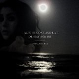 I Must Be Gone and Live, or Stay and Die Lyrics The Glass Child