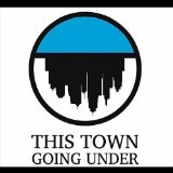 This Town, Going Under