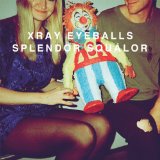 Splendor Squalor Lyrics Xray Eyeballs