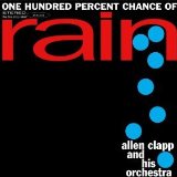 One Hundred Percent Chance Of Rain Lyrics Allen Clapp