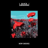 New Shores Lyrics Black Submarine