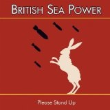 Please Stand Up (Single) Lyrics British Sea Power