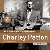 The Rough Guide To Charley Patton Lyrics Charley Patton
