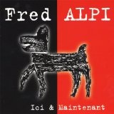 Ici Et Maintenant Lyrics Fred Alpi