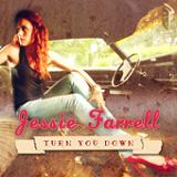 Turn You Down (Single) Lyrics Jessie Farrell