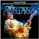 Guitar Heaven: The Greatest Guitar Classics Of All Time Lyrics Santana