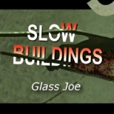 Glass Joe EP Lyrics Slow Buildings