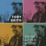 Drinks After Work (Single) Lyrics Toby Keith