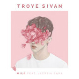 WILD (Single) Lyrics Troye Sivan